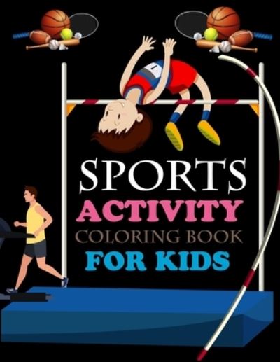 Cover for Motaleb Press · Sports Activity Coloring Book For Kids: Sports Coloring Book For Kids Ages 4-12 (Paperback Book) (2021)