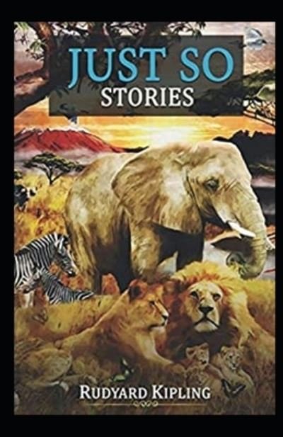 Cover for Rudyard Kipling · Just so Stories Annotated (Taschenbuch) (2021)