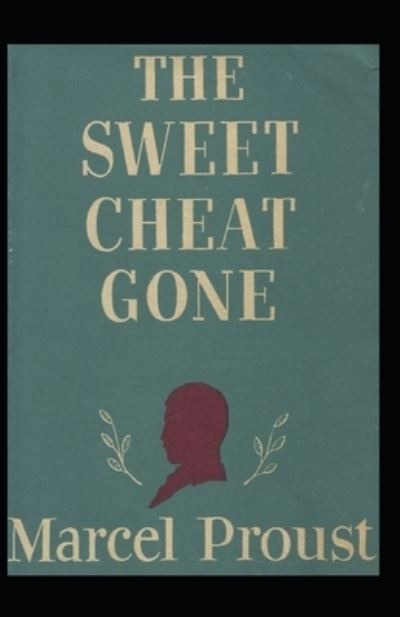 Cover for Marcel Proust · The Sweet Cheat Gone: Marcel Proust (Classics, Literature) [Annotated] (Pocketbok) (2021)