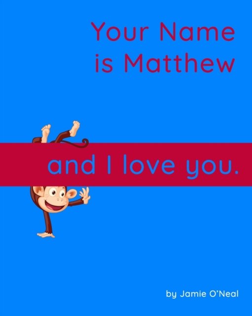 Cover for Jamie O'Neal · Your Name is Matthew and I Love You.: A Baby Book for Matthew (Paperback Bog) (2021)