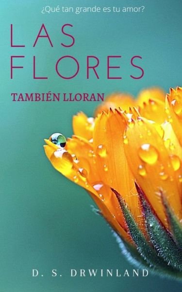 Cover for D S Drwinland · Las Flores tambien lloran (Paperback Book) (2021)
