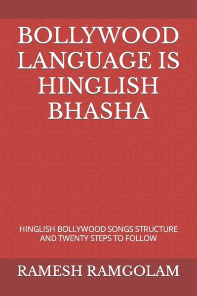 Cover for Ramesh Ramgolam · Bollywood Language Is Hinglish Bhasha: Hinglish Bollywood Songs Structure and Twenty Steps to Follow (Paperback Book) (2021)