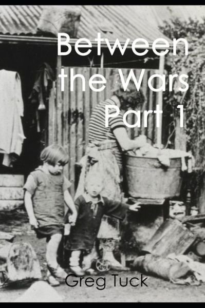 Cover for Greg Tuck · Between the Wars Part 1 (Pocketbok) (2020)