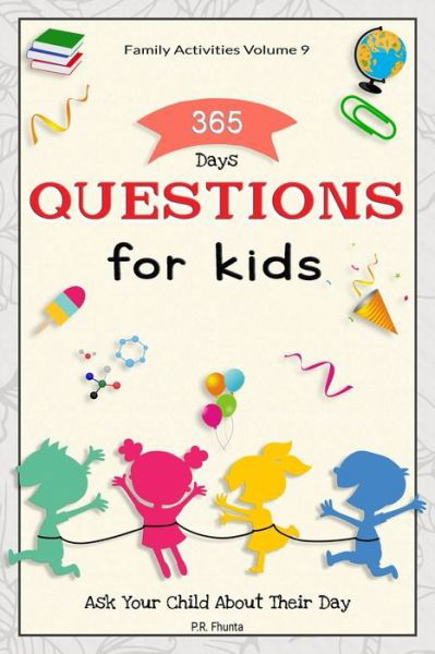 Family Activities Volume 9, 365 Days Questions for Kids - P R Fhunta - Książki - Independently Published - 9798558681819 - 5 listopada 2020