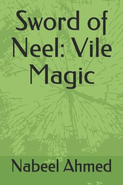 Cover for Nabeel Ahmed · Sword of Neil: Vile Magic: (English Language) (Paperback Book) (2020)