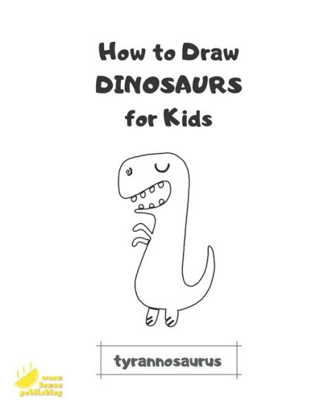 Cover for Warm Lemon Publishing · How to Draw Dinosaurs for Kids (Paperback Book) (2020)