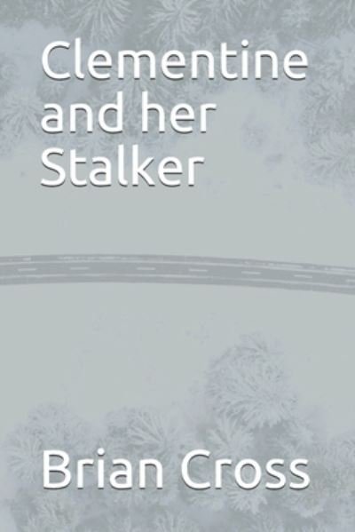 Cover for Brian Cross · Clementine and her Stalker (Paperback Bog) (2020)