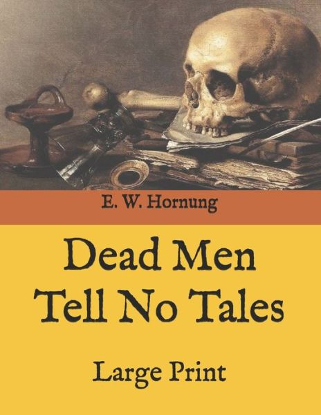 Dead Men Tell No Tales - E W Hornung - Kirjat - Independently Published - 9798582888819 - tiistai 22. joulukuuta 2020