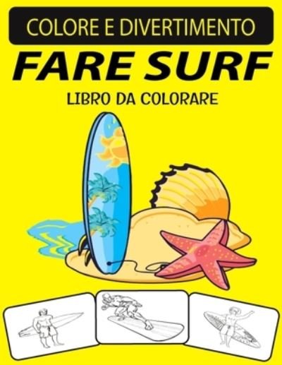 Fare Surf Libro Da Colorare - Black Rose Press House - Kirjat - Independently Published - 9798597473819 - tiistai 19. tammikuuta 2021