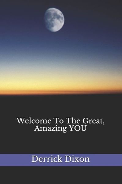 Cover for Derrick a Dixon · Welcome To The Great, Amazing YOU (Pocketbok) (2020)