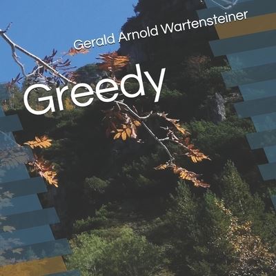 Cover for Gerald Arnold Wartensteiner · Greedy (Paperback Book) (2020)