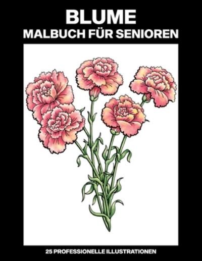 Cover for Ruhe Färbung Publications · Blume Malbuch fur Senioren (Pocketbok) (2020)
