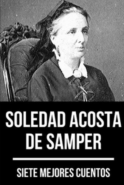 Cover for Soledad Acosta De Samper · 7 mejores cuentos de Soledad Acosta de Samper (Paperback Book) (2020)