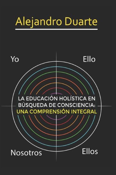 Cover for Ulises Alejandro Duarte Velazquez · La Educacion Holistica En Busqueda de Consciencia (Paperback Book) (2020)