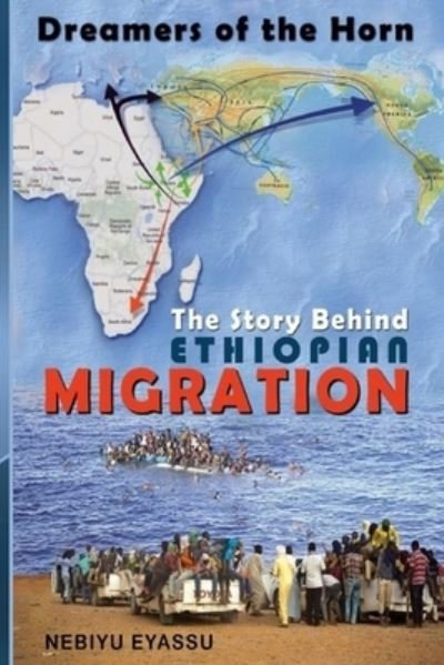 Cover for Nebiyu Eyassu · The Story Behind Ethiopian Migration (Paperback Bog) (2020)