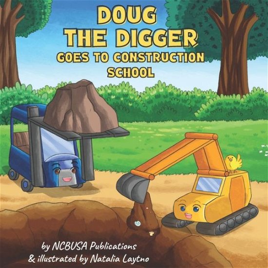 Cover for Ncbusa Publications · Doug the Digger Goes to Construction School: A Fun Picture Book For 2-5 Year Olds - Trucks &amp; Diggers for Kids (Paperback Bog) (2021)