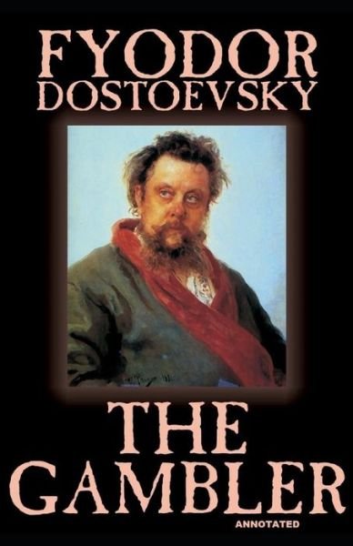 The Gambler Annotated - Fyodor Dostoevsky - Bøger - Independently Published - 9798733613819 - 5. april 2021