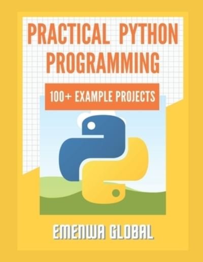 Practical Python Programming Practices (101 Common Projects): Master python programming with 101 best python programming practices for absolute beginners to excel in the industry - Ejike Ifeanyichukwu - Bøker - Independently Published - 9798737194819 - 13. april 2021