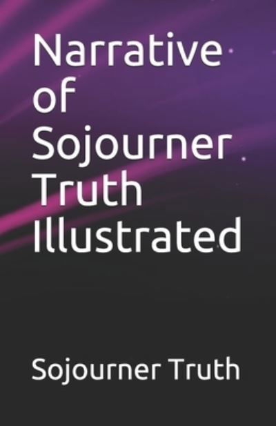 Cover for Sojourner Truth · Narrative of Sojourner Truth Illustrated (Paperback Book) (2021)