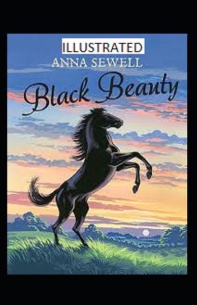 Black Beauty Illustrated - Anna Sewell - Livres - INDEPENDENTLY PUBLISHED - 9798747809819 - 3 mai 2021