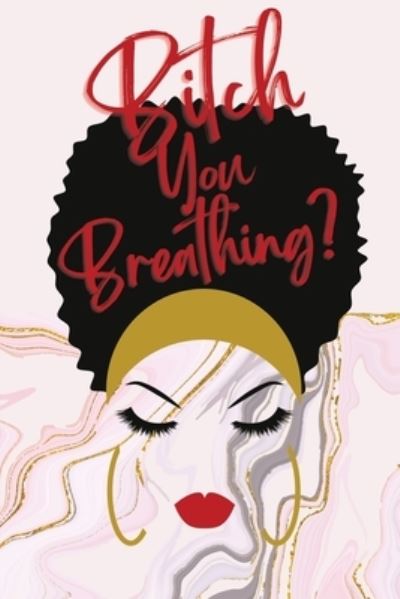 Cover for Monroe Bishop · Bitch You Breathing? Gratitude Journal (Paperback Book) (2022)