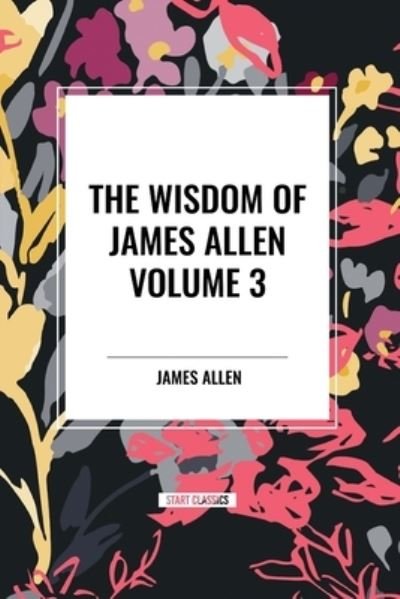 Cover for James Allen · The Wisdom of James Allen, Volume 3 (Paperback Bog) (2024)
