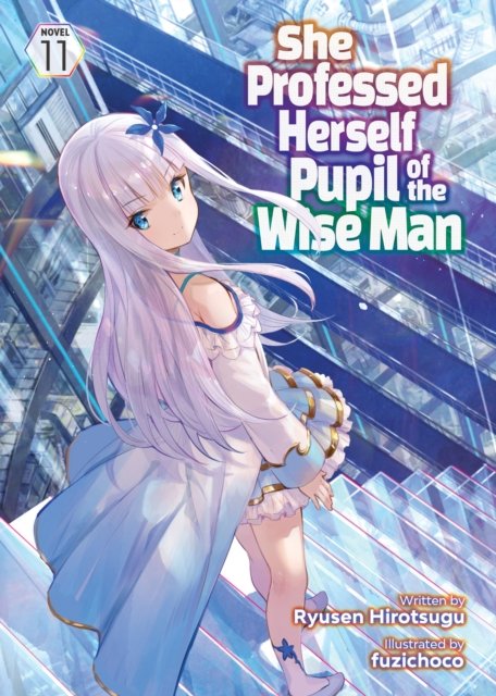 Cover for Ryusen Hirotsugu · She Professed Herself Pupil of the Wise Man (Light Novel) Vol. 11 - She Professed Herself Pupil of the Wise Man (Light Novel) (Taschenbuch) (2024)