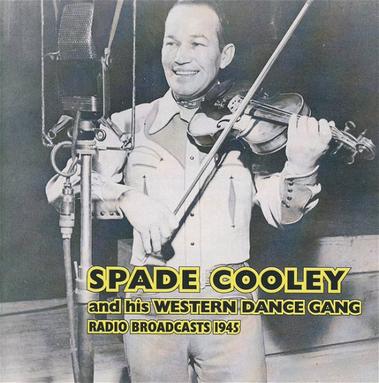 Radio Broadcasts 1945 - Spade Cooley - Musikk - COUNTRY ROUTES - 0008637901820 - 30. juni 1990