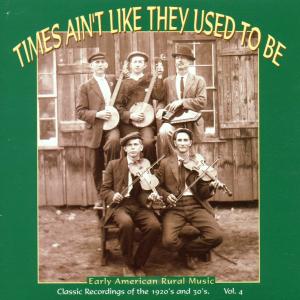 Times Ain't Like They Used to Be 4: Early American - Times Ain't Like They Used to Be 4: Early American - Music - Yazoo - 0016351204820 - October 19, 1999