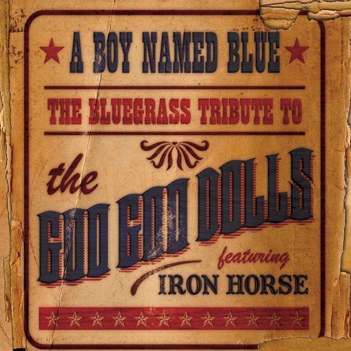 Boy Named Blue: Bluegrass Tribute to Goo Goo Dolls - Iron Horse - Musik - CMH - 0027297955820 - 28 juli 2009