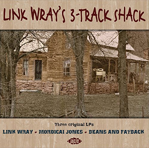 Link WrayS 3-Track Shack - Link Wray - Muziek - ACE RECORDS - 0029667073820 - 28 augustus 2015