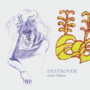 Cover for Destroyer · Your Blues (CD) (2012)