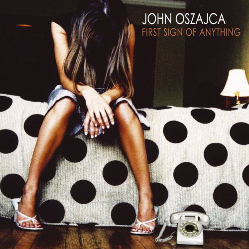 Cover for John Oszajca · First Sign Of Anything-Oszajca,John (CD) (2005)