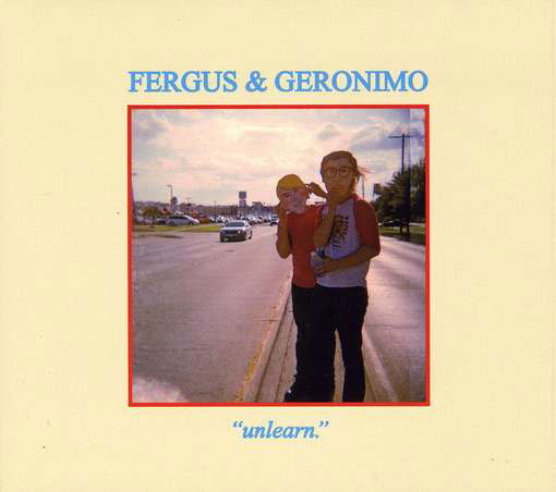 Unlearn - Fergus & Geronimo - Muziek - HARDLY ART - 0098787302820 - 20 januari 2011