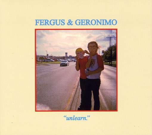 Cover for Fergus &amp; Geronimo · Unlearn (CD) [Digipak] (2011)