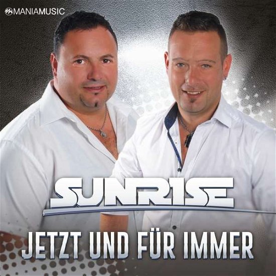 Jetzt Und Fuer Immer - Sunrise - Musik - MANIA - 0190758772820 - February 15, 2019