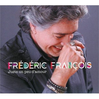 Juste Un Peu D'amour - Frederic Francois - Musique - UNIVERSAL - 0194397047820 - 29 novembre 2019