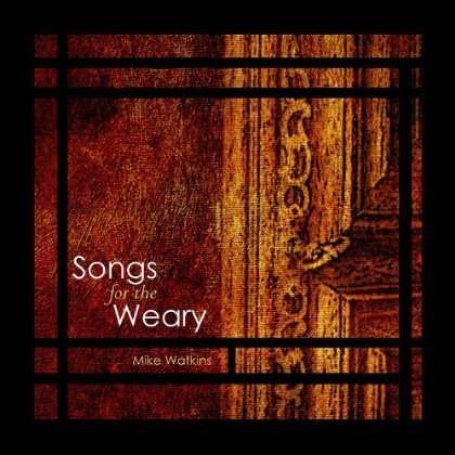 Cover for Mike Watkins · Songs for the Weary (CD) (2012)