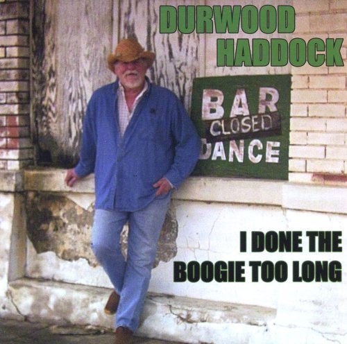 Cover for Durwood Haddock · I Done the Boogie Too Long (CD) (2012)