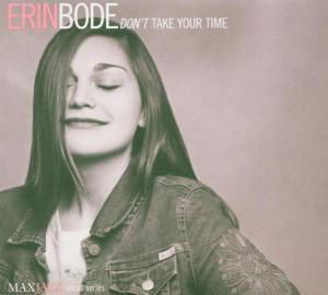 Don't Take Your Time - Erin Bode - Music - MAX JAZZ - 0610614011820 - December 9, 2004