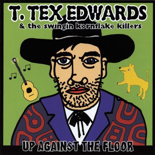 Cover for Edwards, T. Tex &amp; Swingin · Up Against The Floor (CD) (2008)