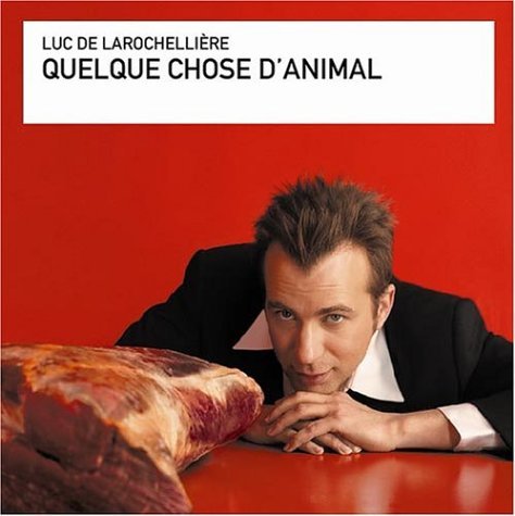 Cover for Luc De Larochelliere · Quelquechose D'animal (CD) (2010)