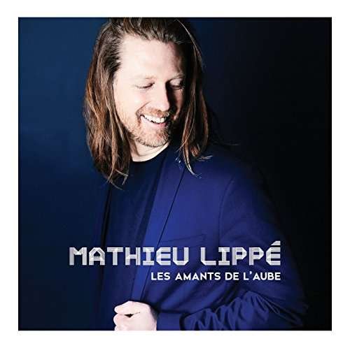 Cover for Lippe Mathieu · Amants De L'aube Les (CD) (2017)