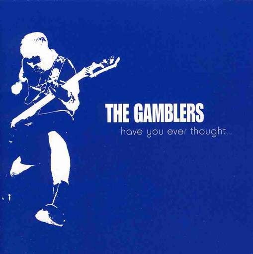 Cover for Gamblers · Have You Ever Thought? (CD) (2005)