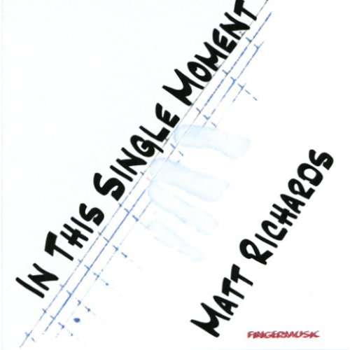 In This Single Moment - Matt Richards - Music -  - 0634479467820 - November 5, 2002