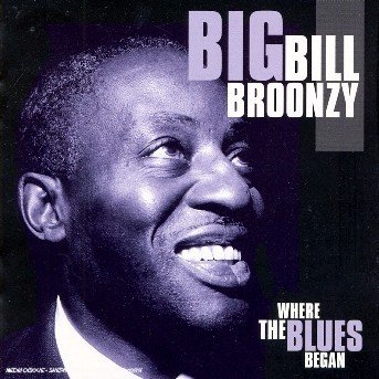 Cover for Big Bill Broonzy · Where the Blues Began (CD) (2002)