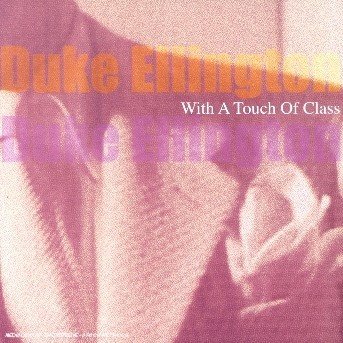 Duke Ellington-with a Touch of Class - Duke Ellington - Muziek -  - 0636551440820 - 