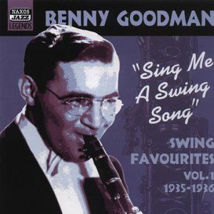 BENNY GOODMAN: Sing Me A Swing - Benny Goodman - Musik - Naxos Nostalgia - 0636943254820 - 14 maj 2001