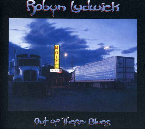 Cover for Ludwick Robyn · Out Of These Blues (CD) (2011)