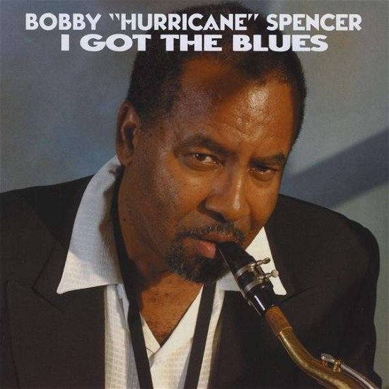 I Got the Blues - Bobby Hurricane Spencer - Musik - CD Baby - 0641444924820 - 25. Februar 2003